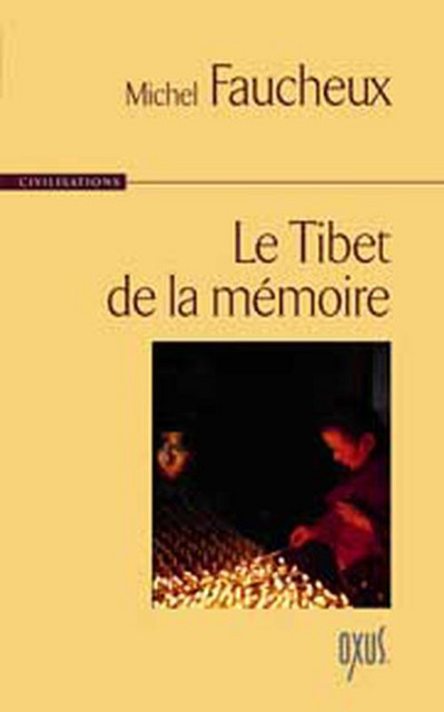 Tibet de la mémoire - Michel Faucheux - Oxus