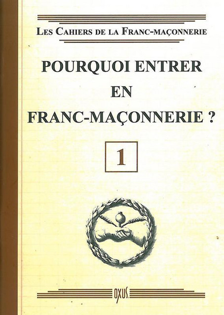 Pourquoi entrer en Franc-Maçonnerie ? Livret 1 -  Collectif - Oxus
