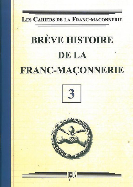 Brève histoire de la Franc-Maçonnerie - Livret 3 -  Collectif - Oxus