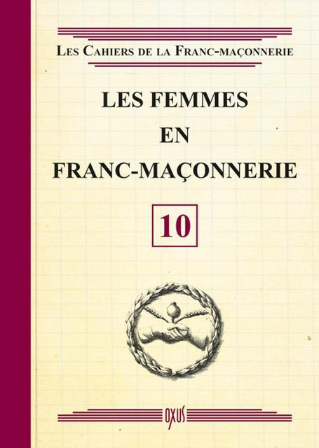 Les femmes en Franc-Maçonnerie - Livret 10 -  Collectif - Oxus