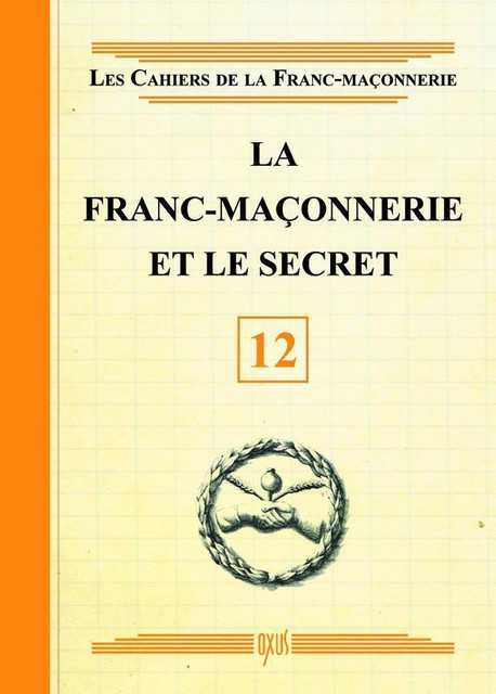 La Franc-maçonnerie et le secret - Livret 12 -  Collectif - Oxus