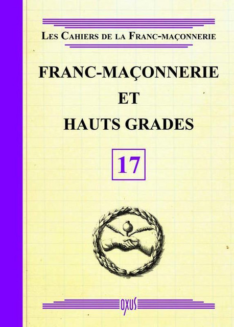 Franc-Maçonnerie et Hauts Grades - Livret 17 -  Collectif - Oxus