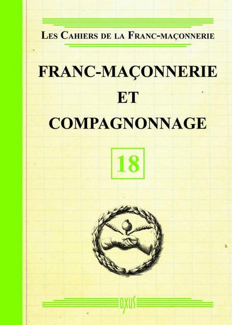 Franc-Maçonnerie et Compagnonnage - Livret 18 -  Collectif - Oxus