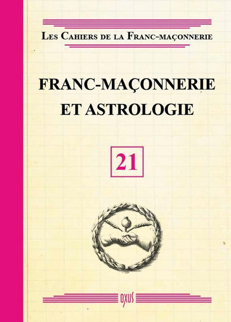 Franc-maçonnerie et Astrologie - Livret 21 -  Collectif - Oxus