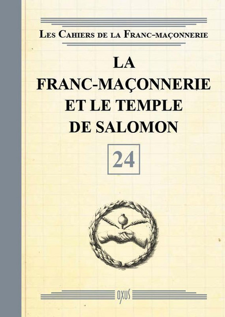 La Franc-maçonnerie et le Temple de Salomon - Livret 24 -  Collectif - Oxus