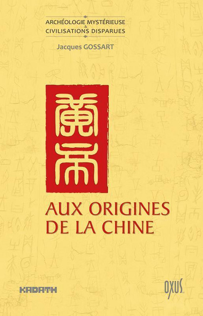 Aux origines de la Chine - Jacques Gossart - Oxus