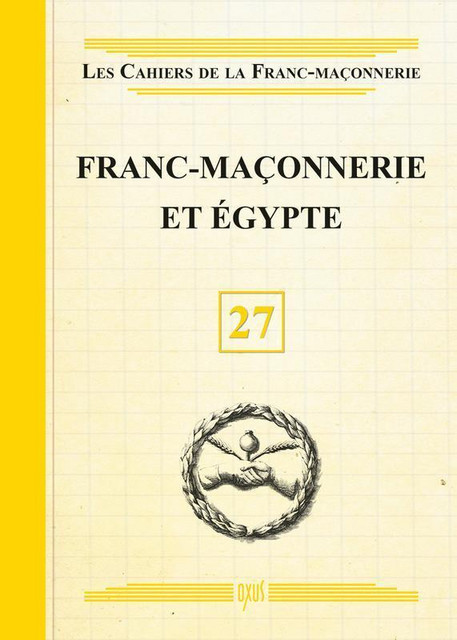 Franc-Maçonnerie et Egypte - Livret 27 -  Collectif - Oxus
