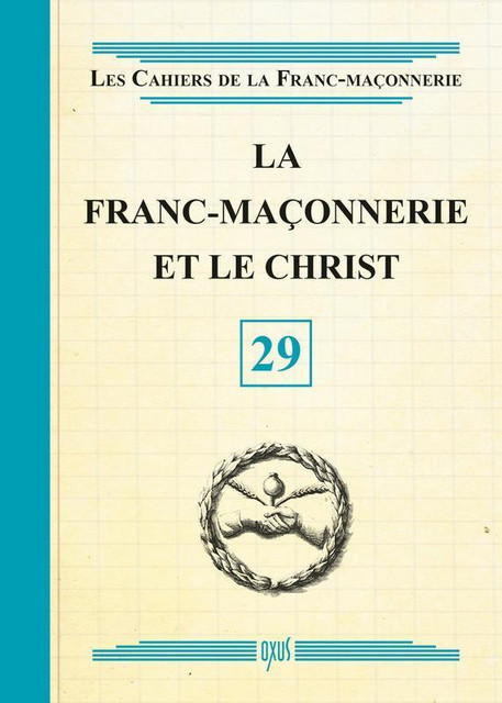 La Franc-Maçonnerie et le Christ - Livret 29 -  Collectif - Oxus