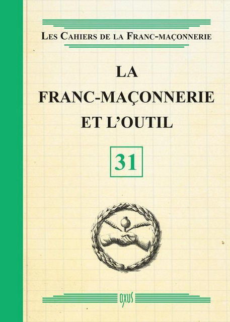 La franc-maçonnerie et l'outil - Livret 31 -  Collectif - Oxus