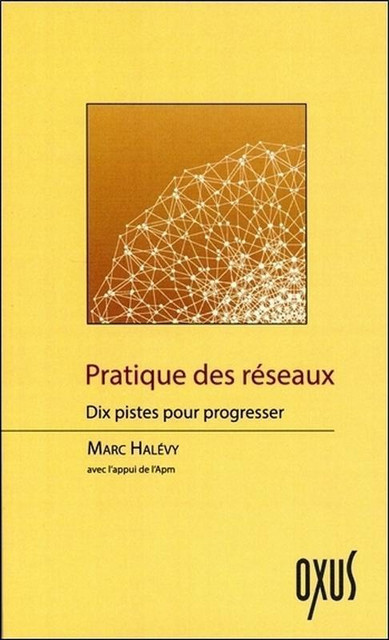 Pratique des réseaux  - Marc Halévy - Oxus