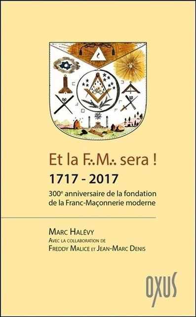 Et la F.M. sera ! 1717 - 2017  - Marc Halévy - Oxus